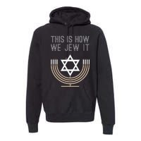 Jewish Hanukkah Menorah Gift This Is How We Jew it  Premium Hoodie