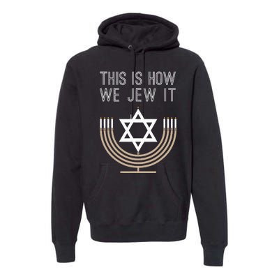 Jewish Hanukkah Menorah Gift This Is How We Jew it  Premium Hoodie