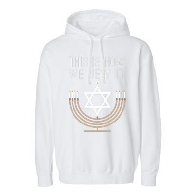 Jewish Hanukkah Menorah Gift This Is How We Jew it  Garment-Dyed Fleece Hoodie