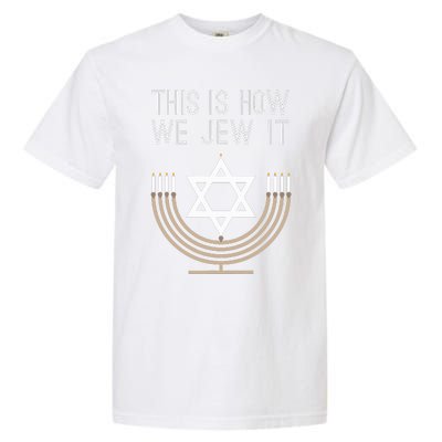 Jewish Hanukkah Menorah Gift This Is How We Jew it  Garment-Dyed Heavyweight T-Shirt