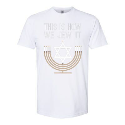 Jewish Hanukkah Menorah Gift This Is How We Jew it  Softstyle CVC T-Shirt