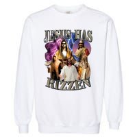 Jesus Has Rizzen He Is Rizzen Jesus Rizz Garment-Dyed Sweatshirt