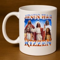 Jesus Has Rizzen He Is Rizzen 11oz C Handle Ceramic Mug