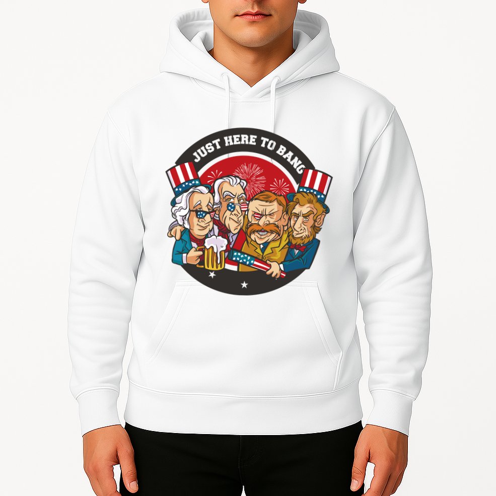 Just Here To Bang President Funny USA Hoodie