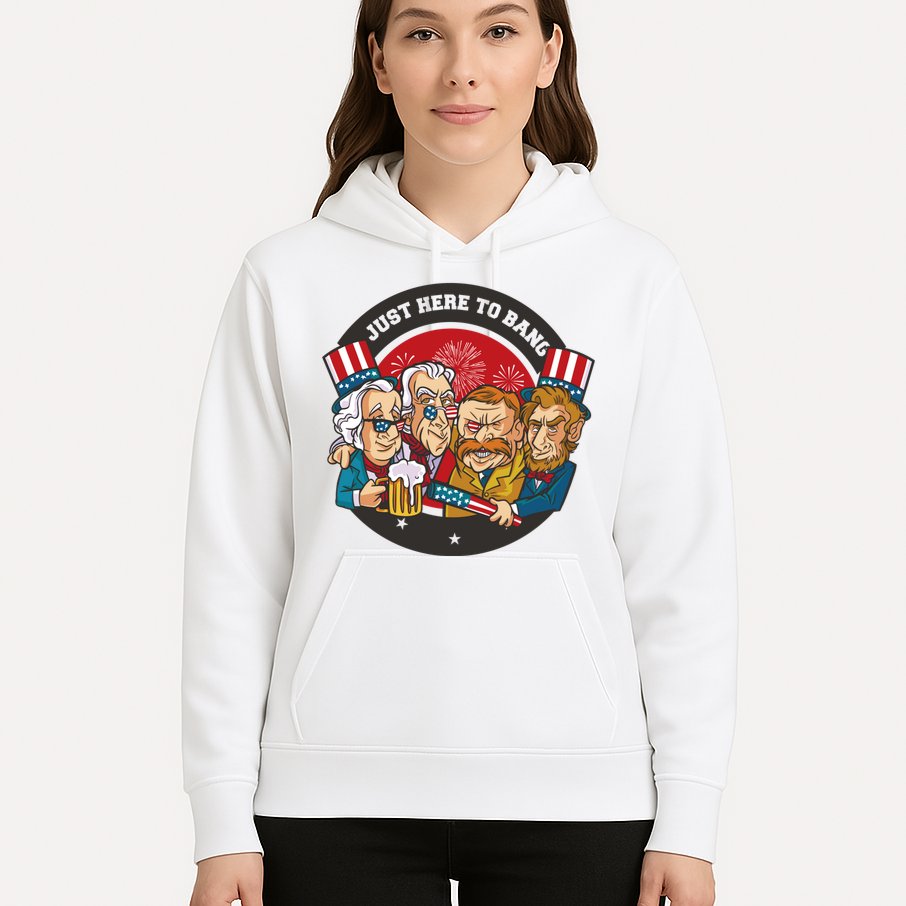 Just Here To Bang President Funny USA Hoodie