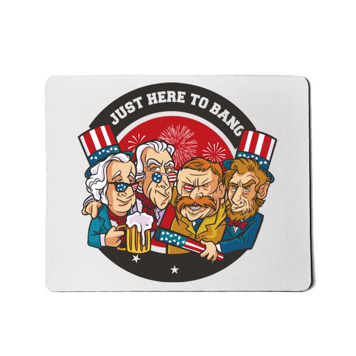 Just Here To Bang President Funny USA Mousepad