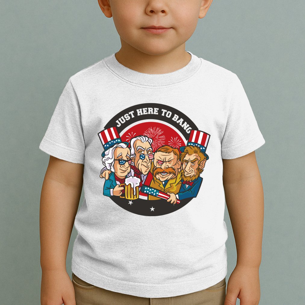 Just Here To Bang President Funny USA Toddler T-Shirt
