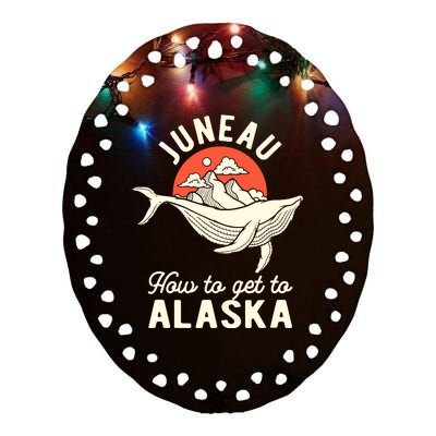 Juneau How To Get To Alaska Ceramic Oval Ornament