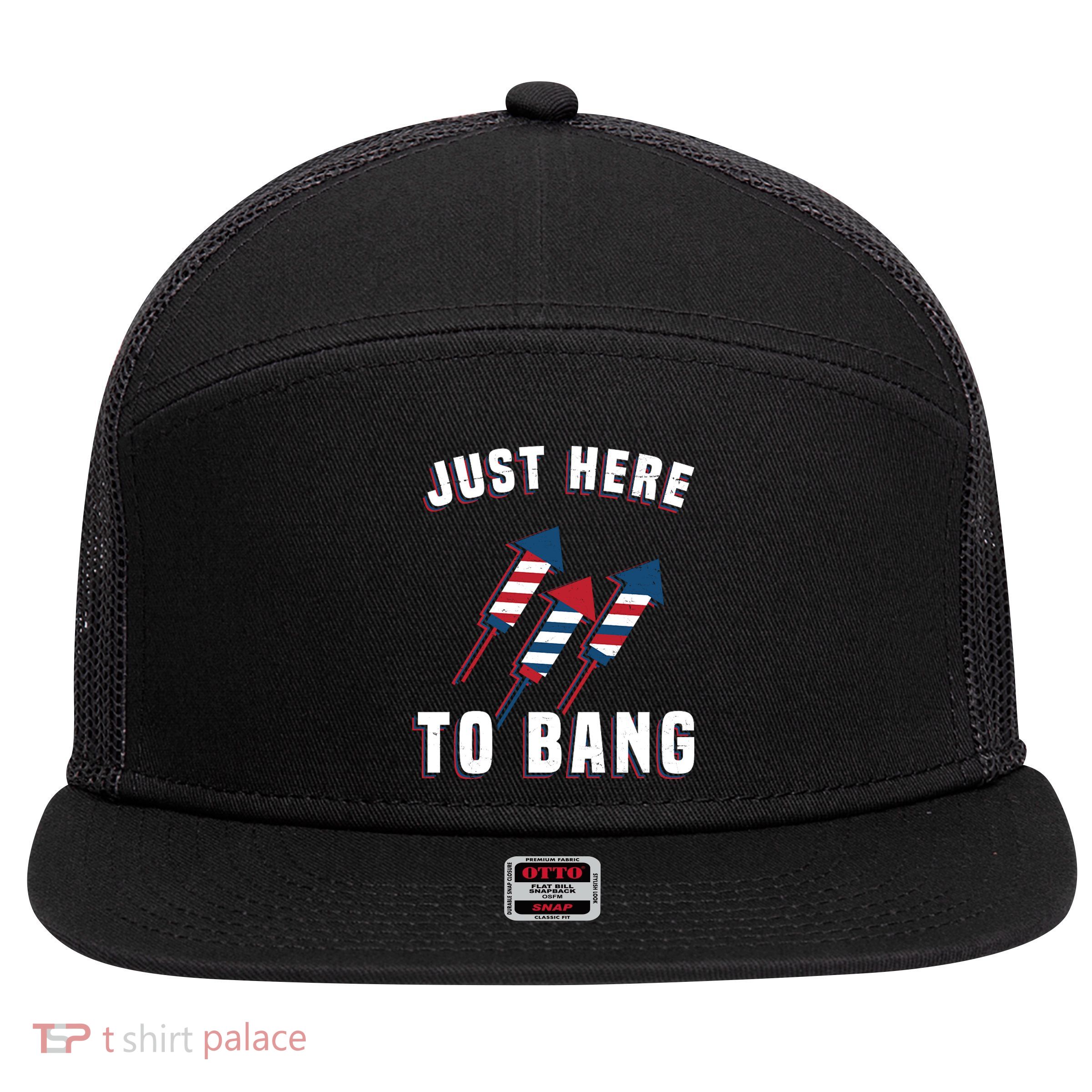 Just Here To Bang Funny 4th Of July 7 Panel Mesh Trucker Snapback Hat