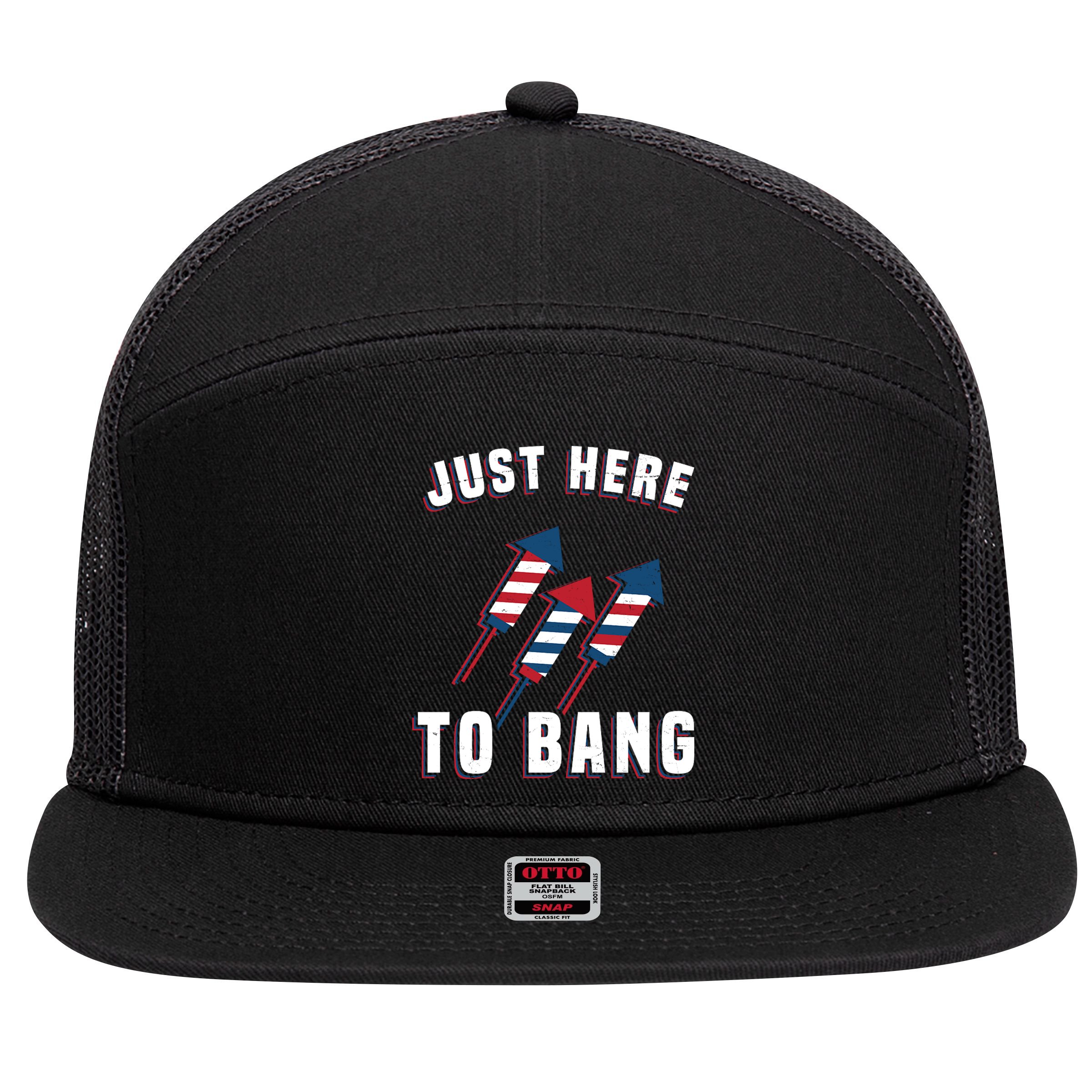 Just Here To Bang Funny 4th Of July 7 Panel Mesh Trucker Snapback Hat