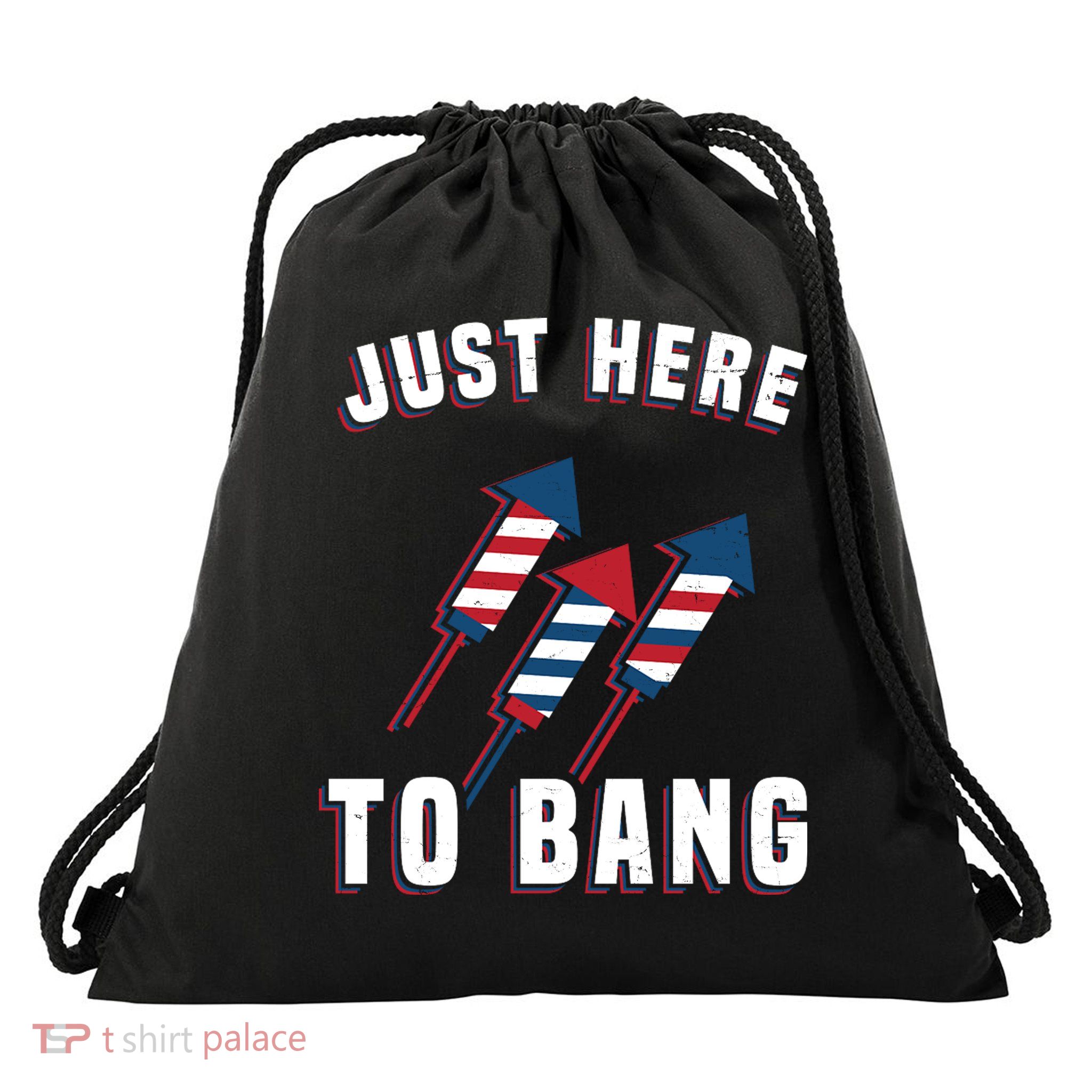 Just Here To Bang Funny 4th Of July Drawstring Bag