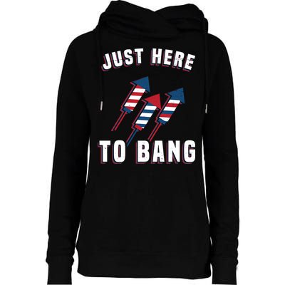 Just Here To Bang Funny 4th Of July Womens Funnel Neck Pullover Hood