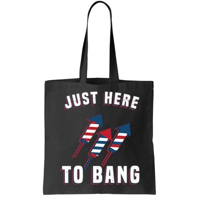 Just Here To Bang Funny 4th Of July Bag