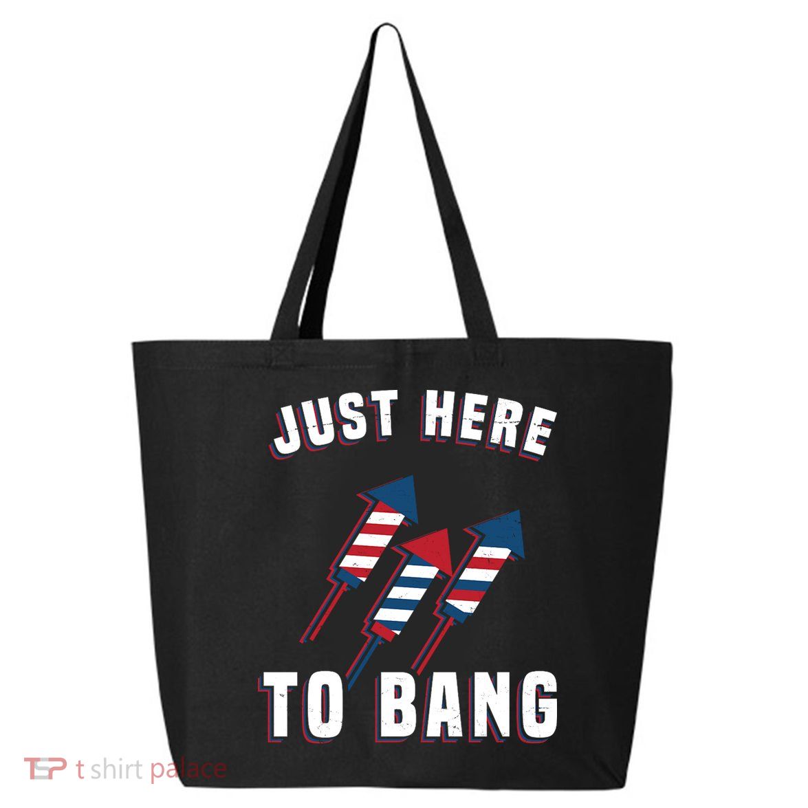 Just Here To Bang Funny 4th Of July 25L Jumbo Tote