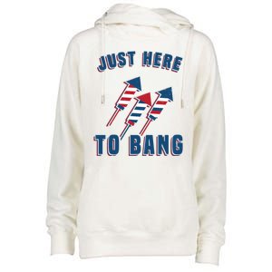 Just Here To Bang Funny 4th Of July Womens Funnel Neck Pullover Hood