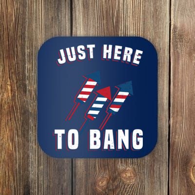 Just Here To Bang Funny 4th Of July Coaster