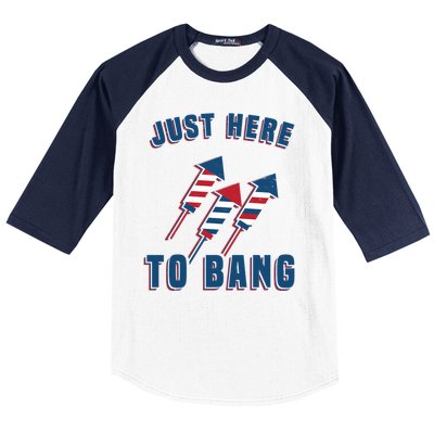 Just Here To Bang Funny 4th Of July Baseball Sleeve Shirt