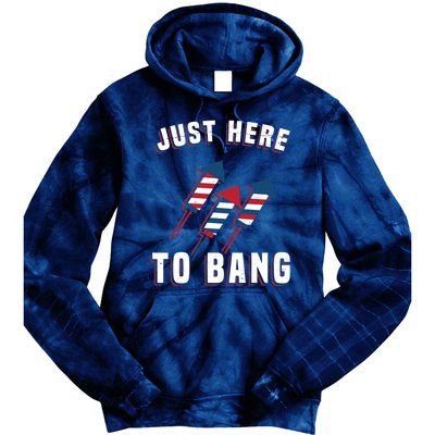 Just Here To Bang Funny 4th Of July Tie Dye Hoodie