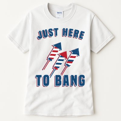 Just Here To Bang Funny 4th Of July Tall T-Shirt