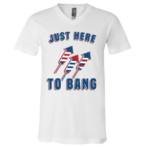 Just Here To Bang Funny 4th Of July V-Neck T-Shirt