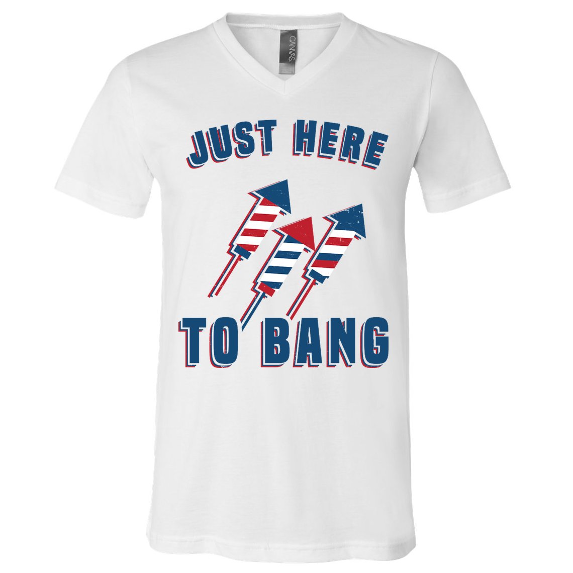 Just Here To Bang Funny 4th Of July V-Neck T-Shirt