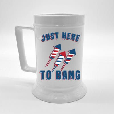 Just Here To Bang Funny 4th Of July Beer Stein