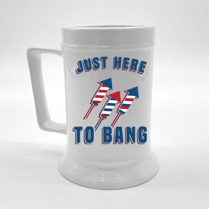 Just Here To Bang Funny 4th Of July Beer Stein