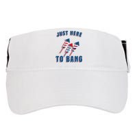 Just Here To Bang Funny 4th Of July Adult Drive Performance Visor