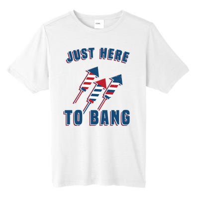 Just Here To Bang Funny 4th Of July Tall Fusion ChromaSoft Performance T-Shirt