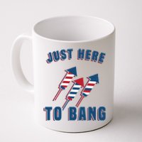 Just Here To Bang Funny 4th Of July Coffee Mug