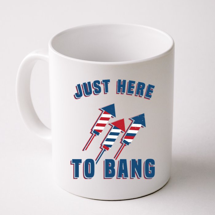 Just Here To Bang Funny 4th Of July Coffee Mug