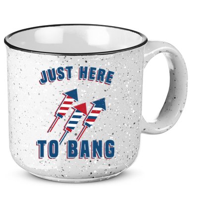Just Here To Bang Funny 4th Of July 15oz Campfire Ceramic Mug
