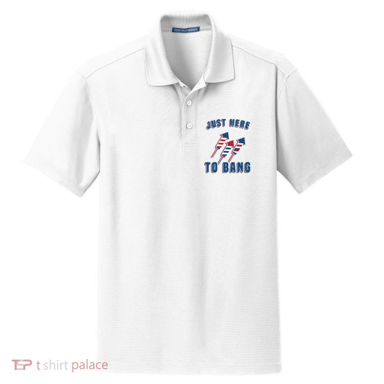 Just Here To Bang Funny 4th Of July Dry Zone Grid Polo