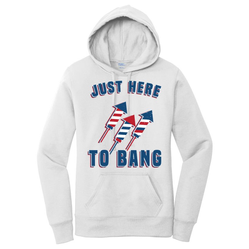 Just Here To Bang Funny 4th Of July Women's Pullover Hoodie