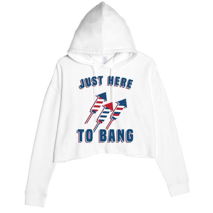 Just Here To Bang Funny 4th Of July Crop Fleece Hoodie