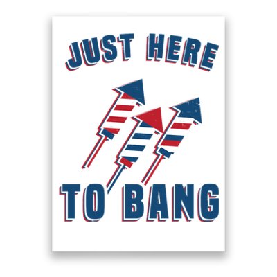 Just Here To Bang Funny 4th Of July Poster