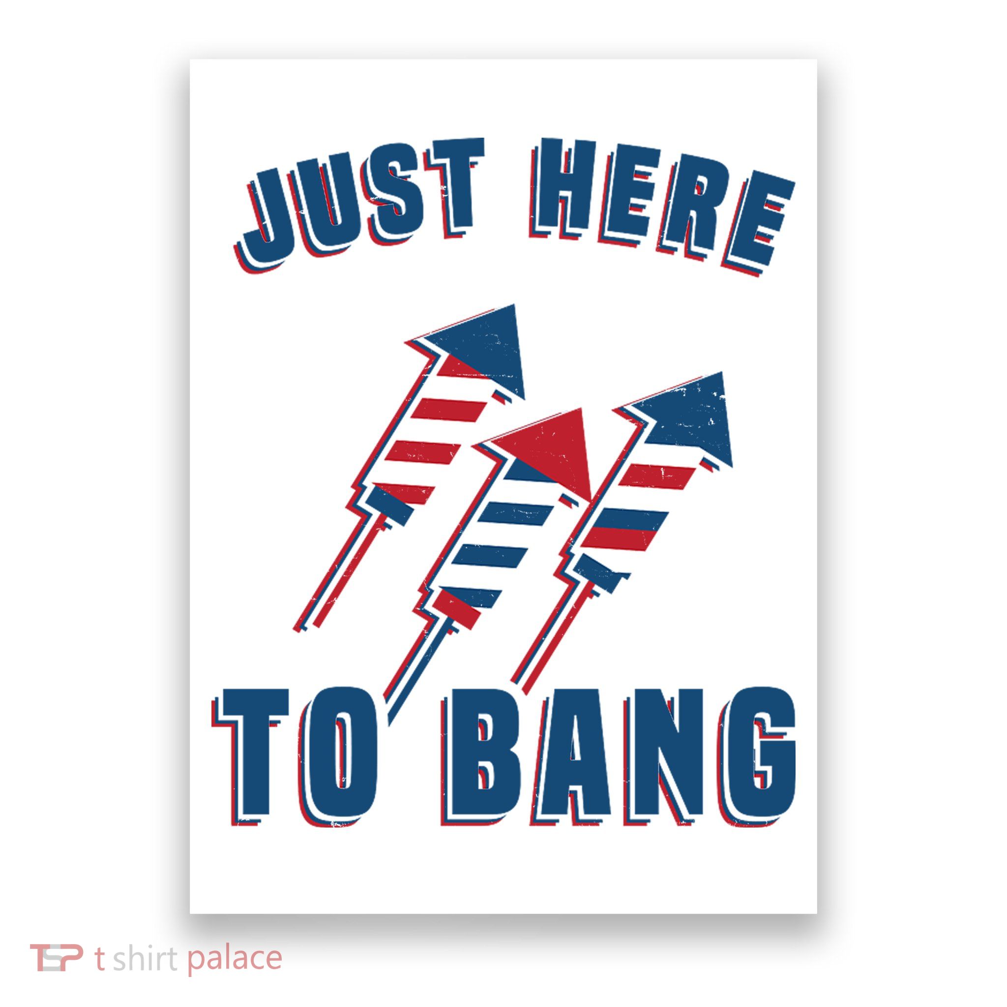 Just Here To Bang Funny 4th Of July Poster