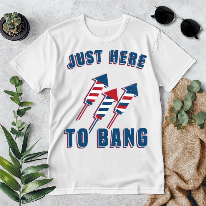Just Here To Bang Funny 4th Of July Premium T-Shirt