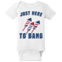 Just Here To Bang Funny 4th Of July Baby Bodysuit