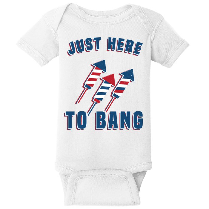 Just Here To Bang Funny 4th Of July Baby Bodysuit