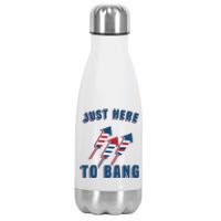 Just Here To Bang Funny 4th Of July Stainless Steel Insulated Water Bottle