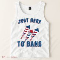 Just Here To Bang Funny 4th Of July Tank Top
