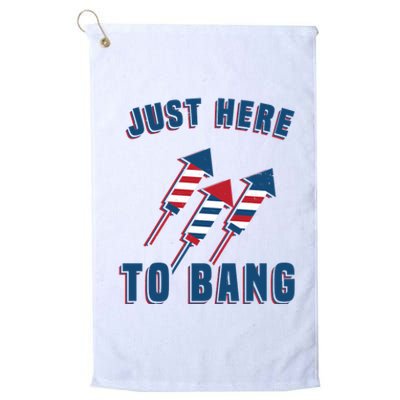 Just Here To Bang Funny 4th Of July Platinum Collection Golf Towel