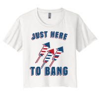 Just Here To Bang Funny 4th Of July Women's Crop Top Tee