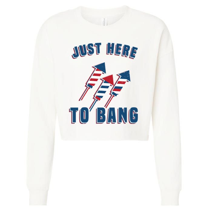 Just Here To Bang Funny 4th Of July Cropped Pullover Crew