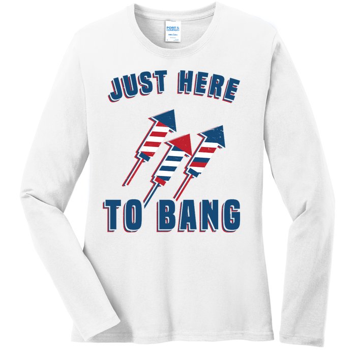 Just Here To Bang Funny 4th Of July Ladies Long Sleeve Shirt