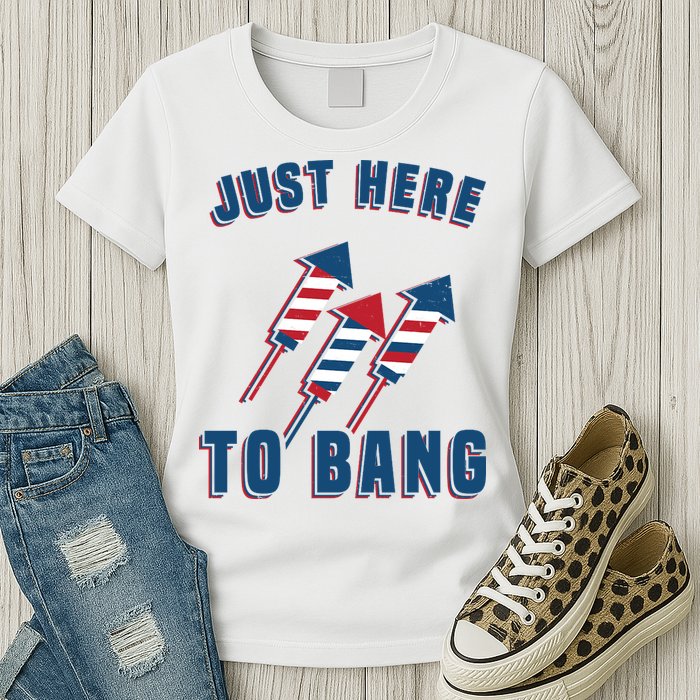 Just Here To Bang Funny 4th Of July Womens T-Shirt