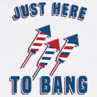Just Here To Bang Funny 4th Of July Womens T-Shirt