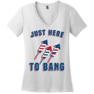 Just Here To Bang Funny 4th Of July Women's V-Neck T-Shirt