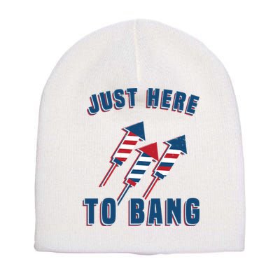 Just Here To Bang Funny 4th Of July Short Acrylic Beanie